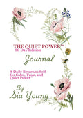 The Quiet Power Journal™ - 90 Day Edition: A Daily Return to Self, for Calm, Trust, and Quiet Power™